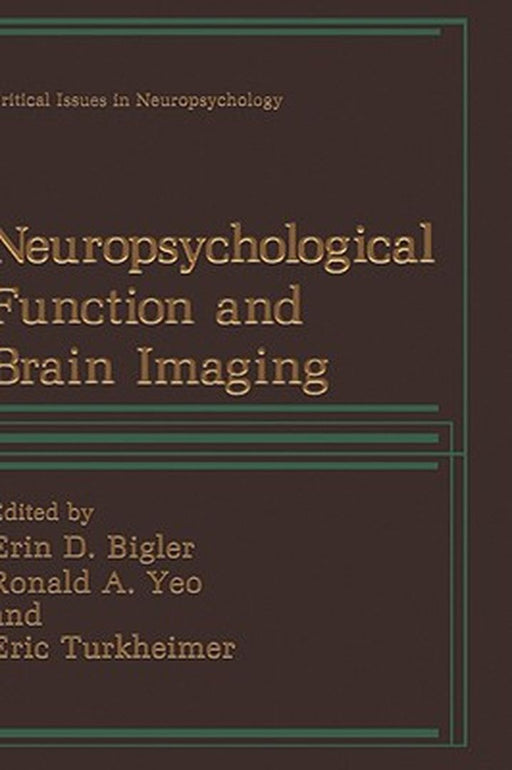 Neuropsychological Function and Brain Imaging by Erin D. Bigler