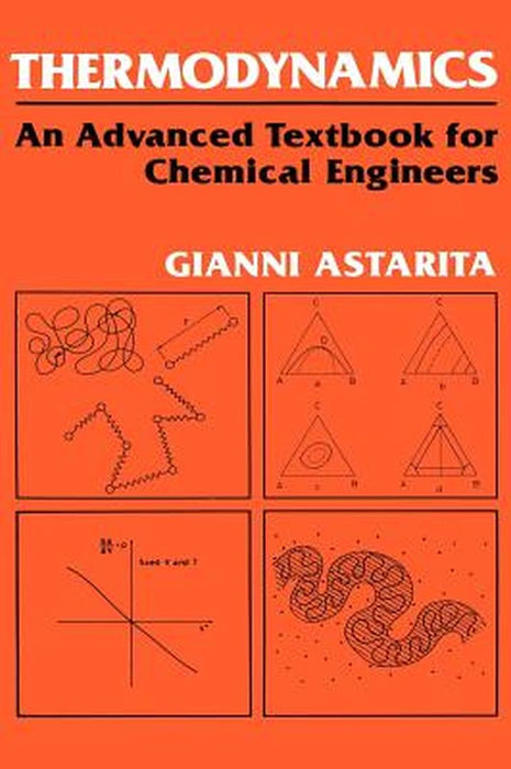 Thermodynamics: An Advanced Textbook for Chemical Engineers by G. Astarita