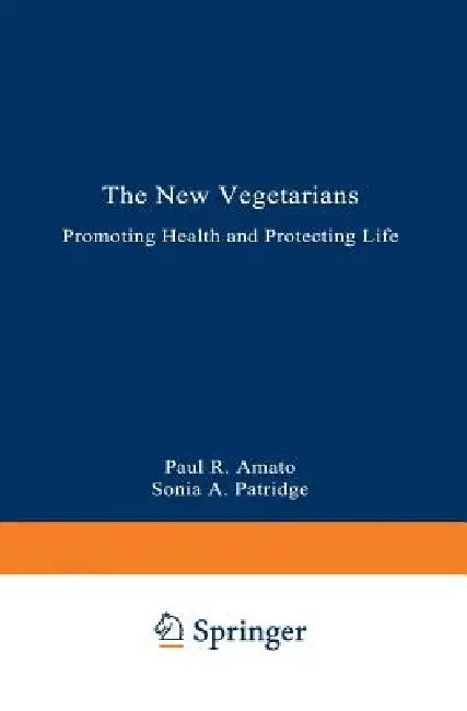 The New Vegetarians: Promoting Health and Protecting Life by Paul R. Amato, Sonia a. Partridge
