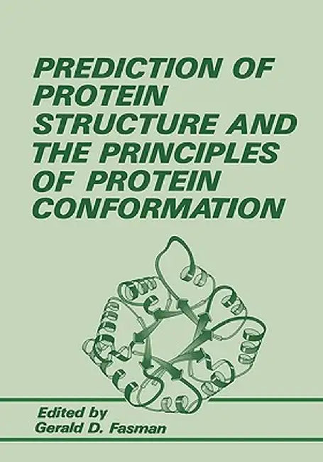 Prediction of Protein Structure and the Principles of Protein Conformation by G. D. Fasman