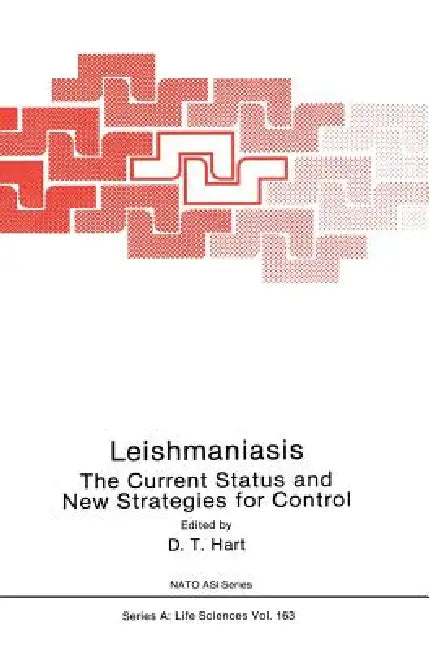 Leishmaniasis: The Current Status and New Strategies for Control: Proceedings of the NATO Advanced Study Institute, Zakynthos (Greece), 1987 by D. T. Hart