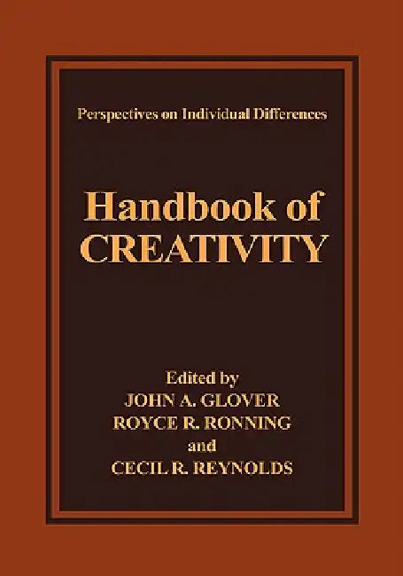 Handbook of Creativity by John A. Glover, Royce R. Ronning, Cecil R. Reynolds