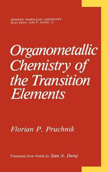 Organometallic Chemistry of the Transition Elements by Florian P. Pruchnik