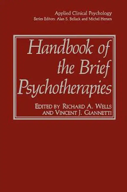 Handbook of the Brief Psychotherapies by Richard A. Wells