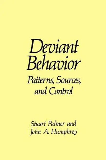 Deviant Behavior: Patterns, Sources, and Control by J. A. Humphrey