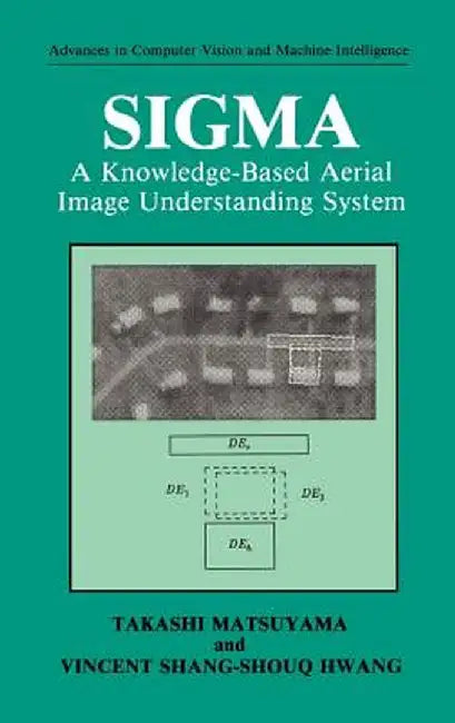 SIGMA: A Knowledge-Based Aerial Image Understanding System by Takashi Matsuyama