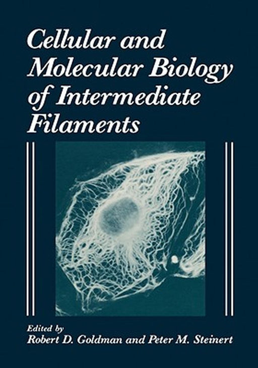 Cellular and Molecular Biology of Intermediate Filaments by R. D. Goldman