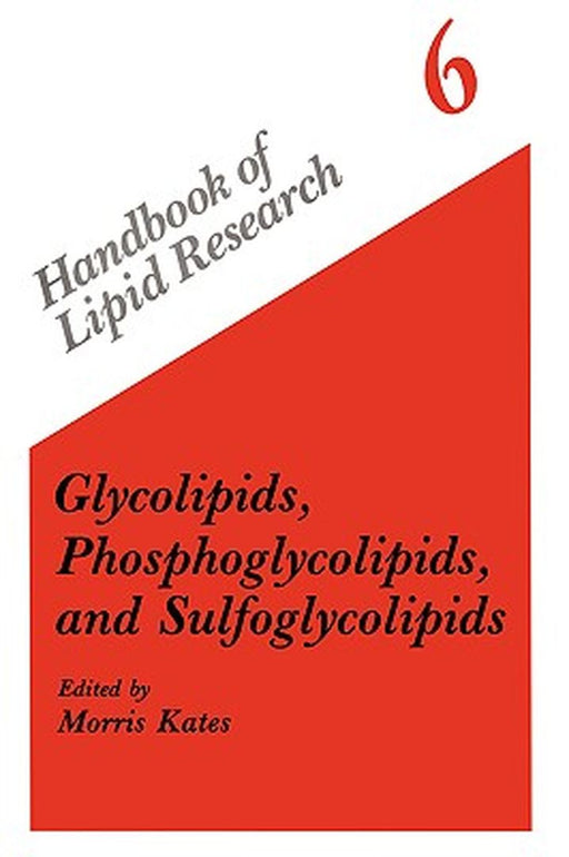 Glycolipids, Phosphoglycolipids, and Sulfoglycolipids by Morris Kates