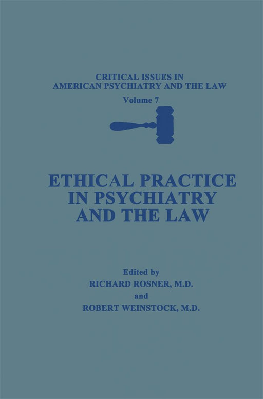 Ethical Practice in Psychiatry and the Law by Richard Rosner