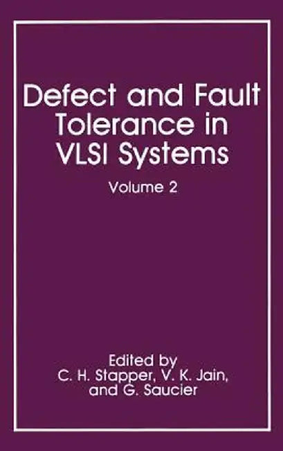 Defect and Fault Tolerance in VLSI Systems: Volume 2 by C. H. Stapper