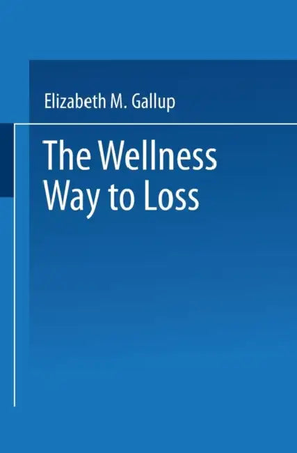 The Wellness Way to Weight Loss by Elizabeth M. Gallup