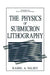 The Physics of Submicron Lithography by Kamil A. Valiev