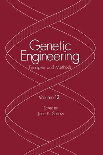 Genetic Engineering: Principles and Methods by Jane K. Setlow