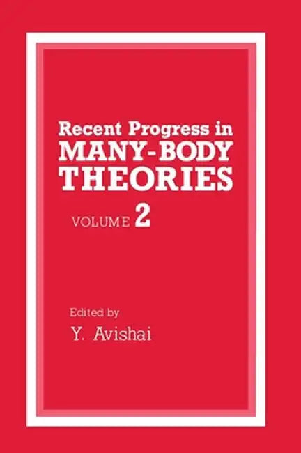 Recent Progress in Many-Body Theories, Volume 2 by International Conference on Recent Progr