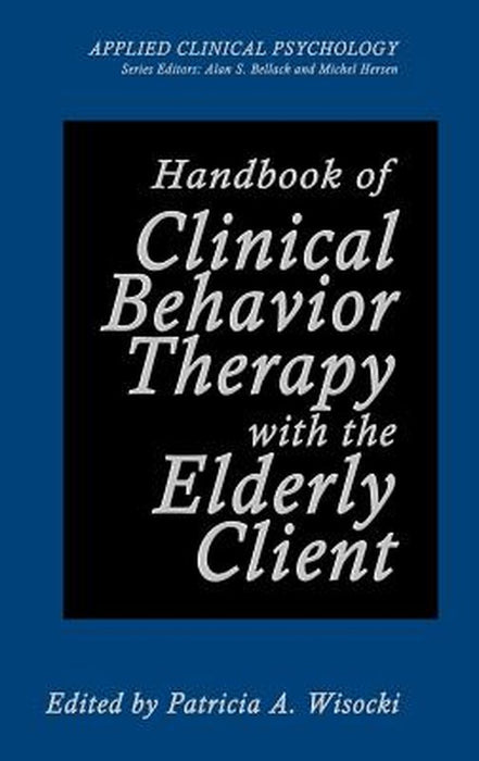 Handbook of Clinical Behavior Therapy with the Elderly Client by Patricia A. Wisocki