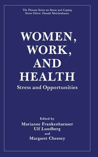Women, Work and Health: Stress and Opportunities by Marianne Frankenhaeuser