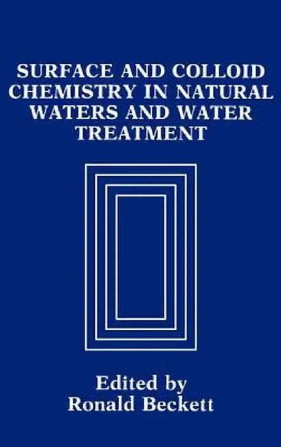 Surface and Colloid Chemistry in Natural Waters and Water Treatment by R. Beckett
