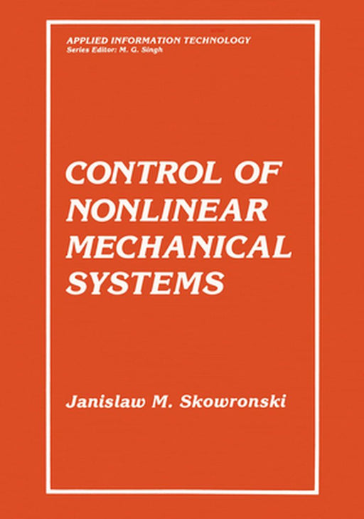 Control of Nonlinear Mechanical Systems by Janisaw M. Skowronski
