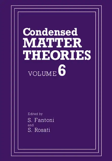 Condensed Matter Theories: Volume 6 by S. Fantoni