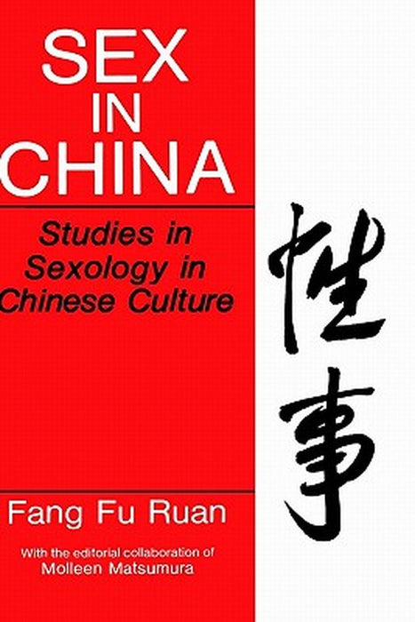 Sex in China: Studies in Sexology in Chinese Culture by Fang Fu Ruan