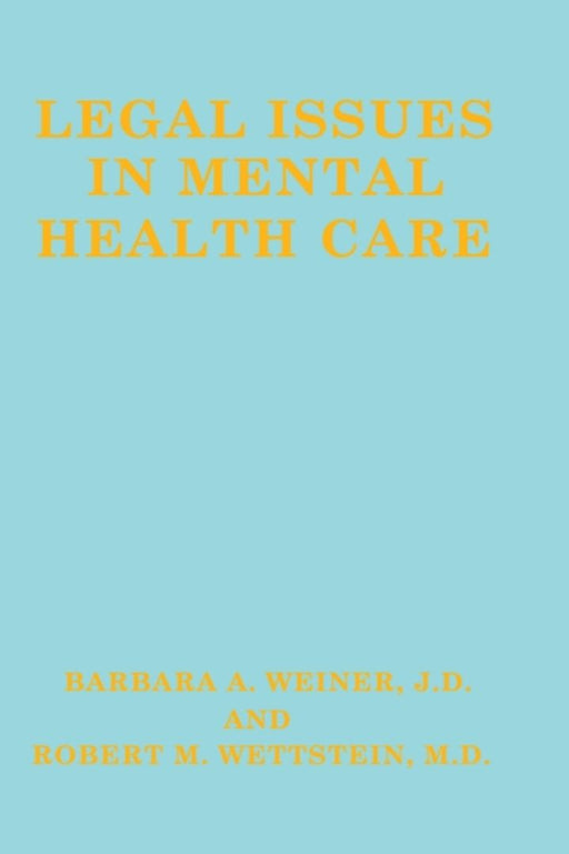 Legal Issues in Mental Health Care by B. A. Weiner