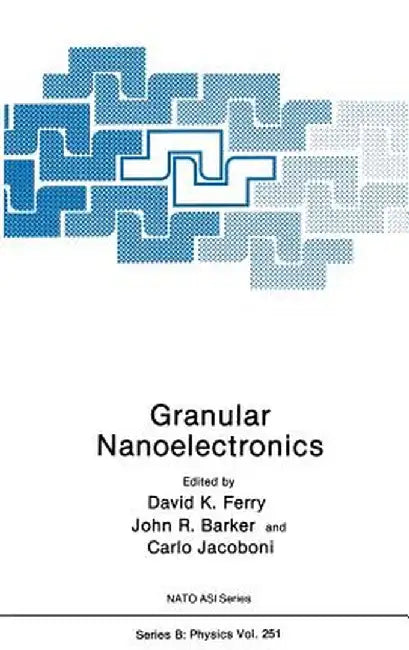 Granular Nanoelectronics by David K. Ferry
