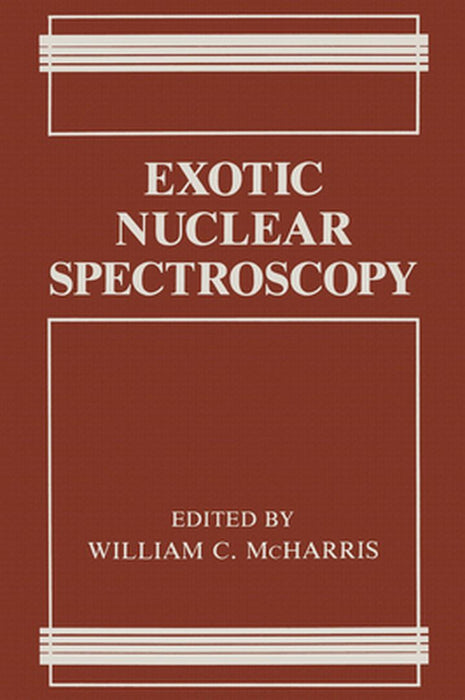 Exotic Nuclear Spectroscopy by William C. McHarris