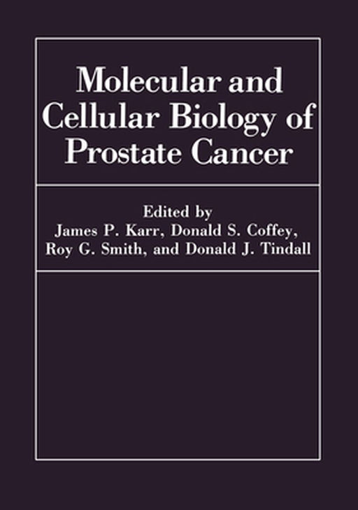 Molecular and Cellular Biology of Prostate Cancer by Symposium on Molecular and Cellular Biol