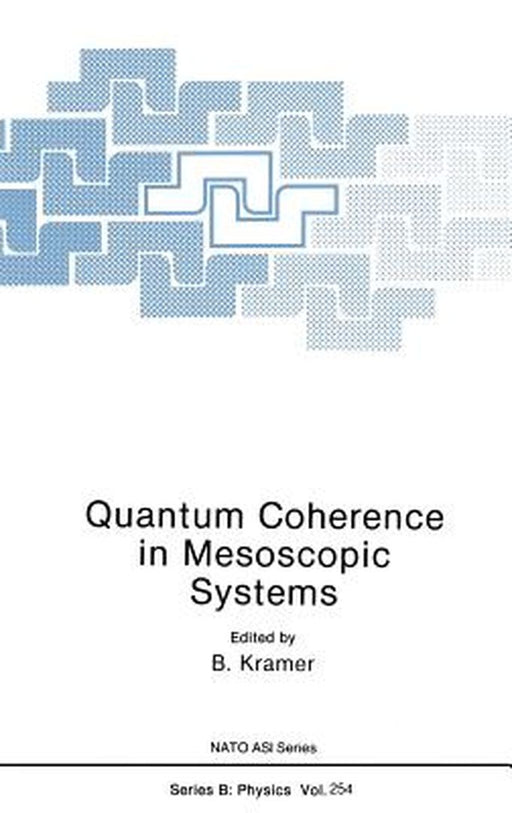 Quantum Coherence in Mesoscopic Systems by B. Kramer