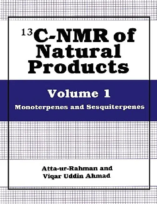 13c-NMR of Natural Products: Volume 1 Monoterpenes and Sesquiterpenes by Atta-Ur-Rahman, V. U. Ahmad