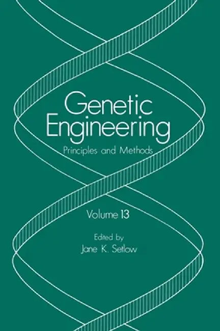 Genetic Engineering: Principles and Methods: Volume 13 by Jane K. Setlow