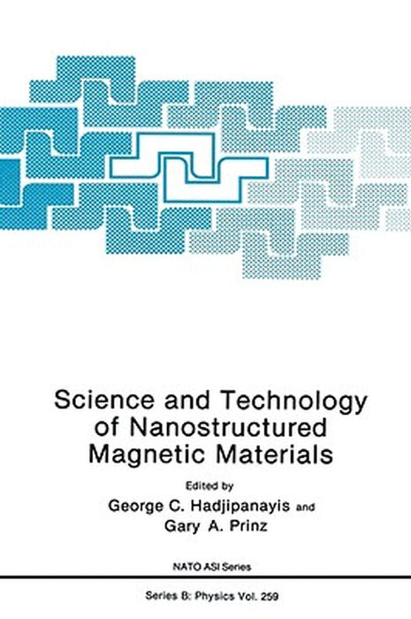 Science and Technology of Nanostructured Magnetic Materials by G. C. Hadjipanayis