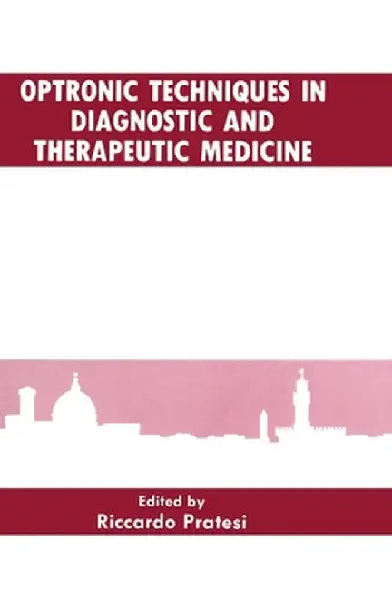 Optronic Techniques in Diagnostic and Therapeutic Medicine by Riccardo Pratesi