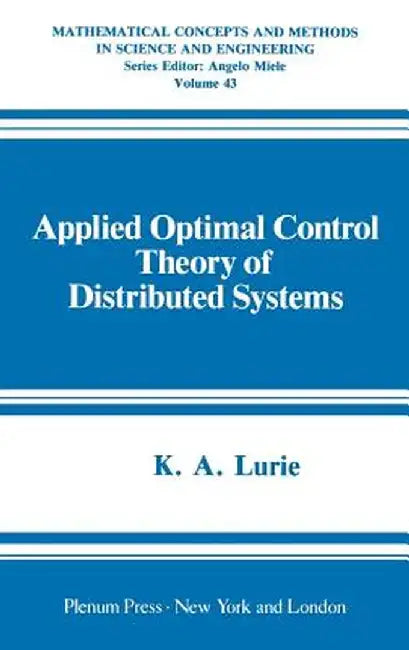 Applied Optimal Control Theory of Distributed Systems by K. A. Lurie