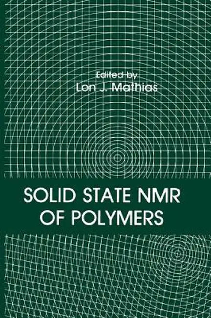 Solid State NMR of Polymers by L. J. Mathias
