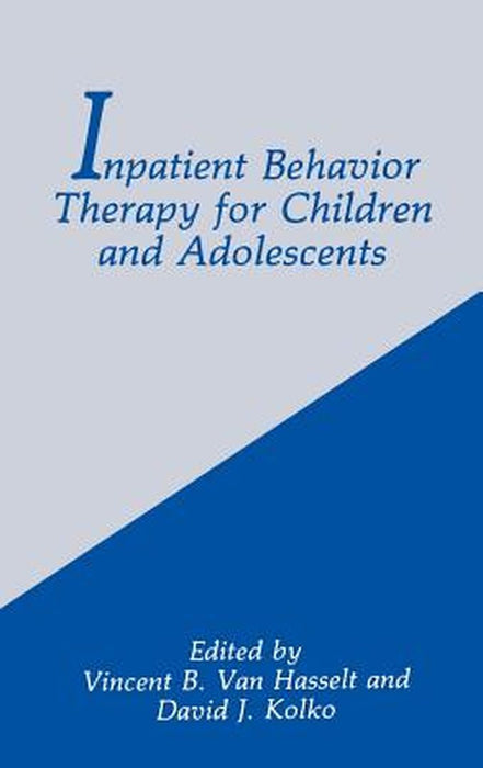 Inpatient Behavior Therapy for Children and Adolescents by D. J. Kolko