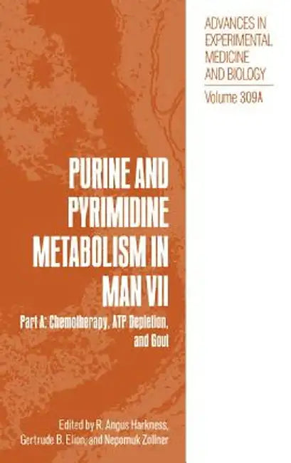 Purine and Pyrimidine Metabolism in Man VII: Part A: Chemotherapy, Atp Depletion, and Gout by R. Angus Harkness