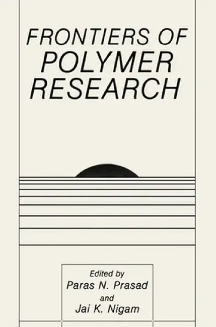 Frontiers of Polymer Research by Jai K. Nigam