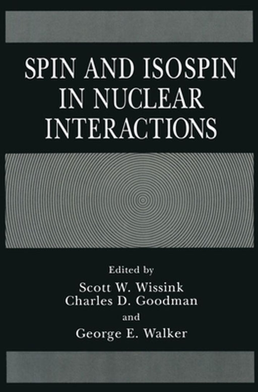 Spin and Isospin in Nuclear Interactions by Scott W. Wissink