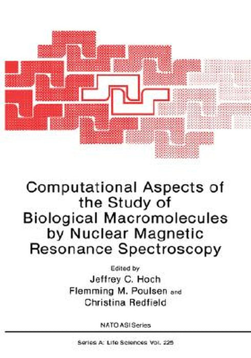 Computational Aspects of the Study of Biological Macromolecules by Nuclear Magnetic Resonance Spectroscopy by Jeffrey C. Hoch