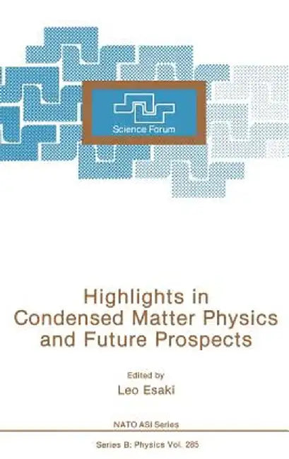 Highlights in Condensed Matter Physics and Future Prospects by Leo Esaki