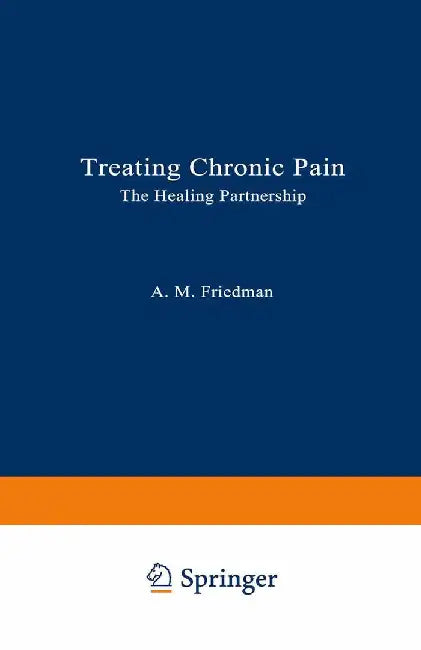 Treating Chronic Pain: The Healing Partnership by Aleene M. Friedman