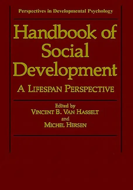 Handbook of Social Development: A Lifespan Perspective by Vincent B. Van Hasselt