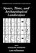 Space, Time, and Archaeological Landscapes by Jaqueline Rossignol