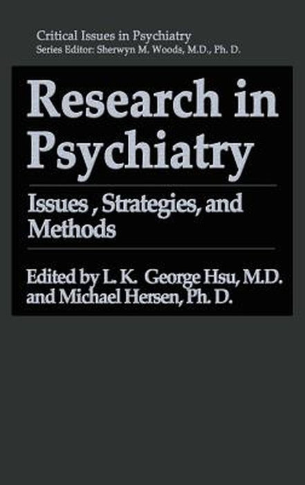 Research in Psychiatry: Issues, Strategies, and Methods by L. K. George Hsu