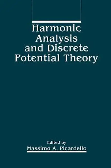 Harmonic Analysis and Discrete Potential Theory by M. A. Picardello