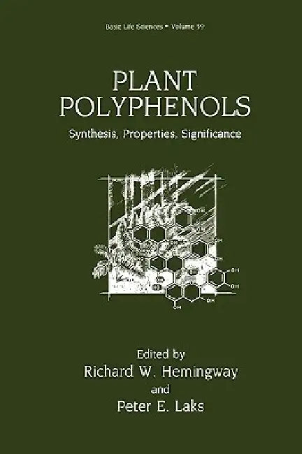 Plant Polyphenols: Synthesis, Properties, Significance by Richard W. Hemingway, Peter E. Laks