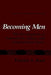 Becoming Men: The Development of Aspirations, Values, and Adaptational Styles by Daniel A. Hart