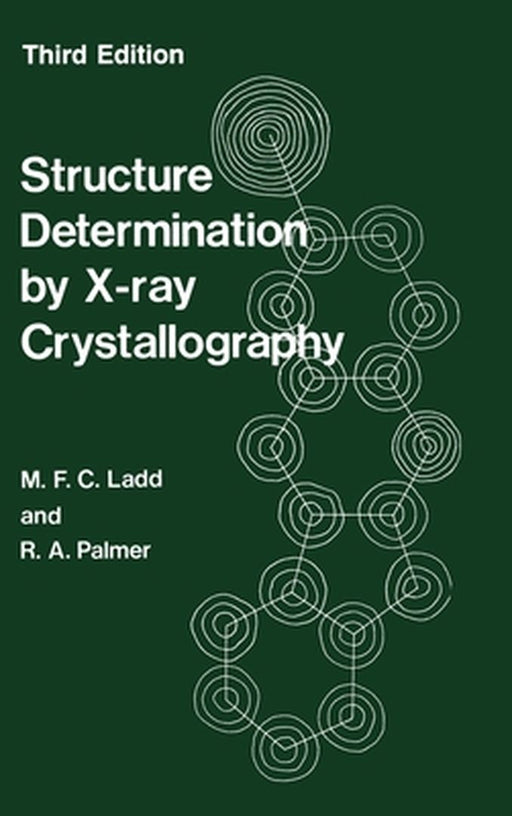 Structure Determination by X-Ray Crystallography by M. Ladd