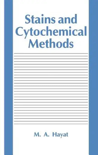 Stains and Cytochemical Methods by M. A. Hayat